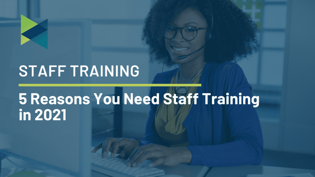 5 Reasons You Need Staff Training in 2021