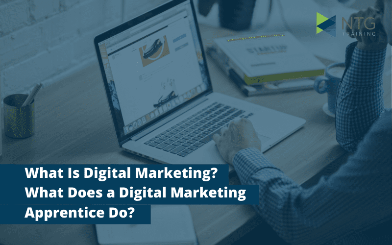 What Is Digital Marketing What Does a Digital Marketing Apprentice Do